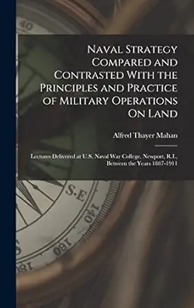 naval strategy compared and contrasted with the principles and practice of military operations on land