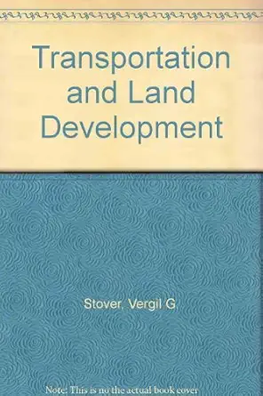 transportation and land development 1st edition vergil g stover ,frank j koepke ,institute of transportation