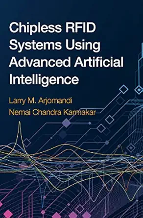 chipless rfid systems using advanced artificial intelligence 1st edition larry m arjomandi ,nemai chandra