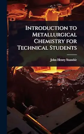 introduction to metallurgical chemistry for technical students 1st edition john henry stansbie 1024043681,