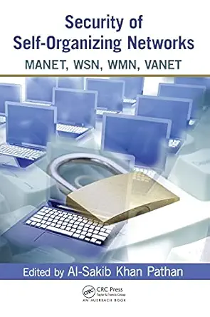 security of self organizing networks manet wsn wmn vanet 1st edition al sakib khan pathan 143981919x,