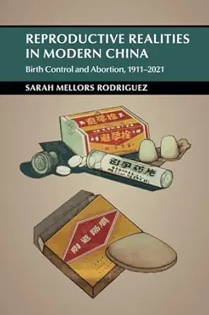 reproductive realities in modern china 1st edition sarah mellors rodriguez 100901157x, 978-1009011570