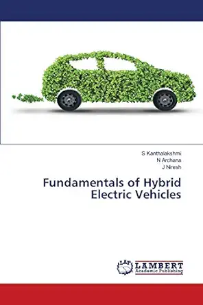 fundamentals of hybrid electric vehicles 1st edition s kanthalakshmi ,n archana ,j niresh 6200309329,