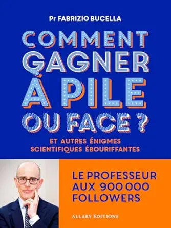 comment gagner a pile ou face et autres anigmes scientifiques abouriffantes 1st edition fabrizio bucella