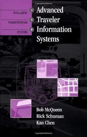 advanced traveler information systems 1st edition bob mcqueen ,kan chen ,rick schuman 1580531334,
