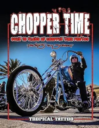 chopper time over ten years of photos from willies tropical tattoo chopper time show photos by scharf 1st