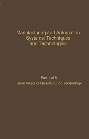 manufacturing and automation systems techniques and technologies part 1 of 5 three pillars of manufacturing
