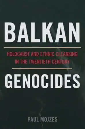 balkan genocides holocaust and ethnic cleansing in the twentieth century 1st edition paul mojzes 1442206640,