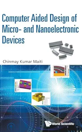 computer aided design of micro and nanoelectronic devices 1st edition chinmay kumar maiti 9814713074,