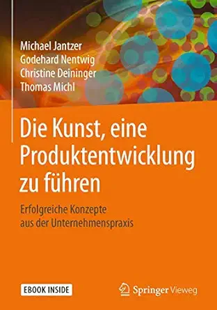 die kunst eine produktentwicklung zu fa 1/4hren erfolgreiche konzepte aus der unternehmenspraxis 1st edition