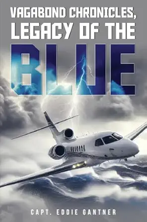 vagabond chronicles legacy of the blue 1st edition captain eddie gantner 1969368217, 978-1969368219