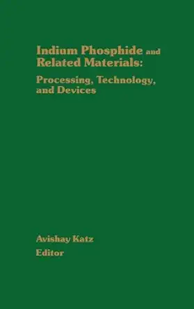 indium phosphide and related materials processing technology and devices 1st edition avishay katz 0890065128,