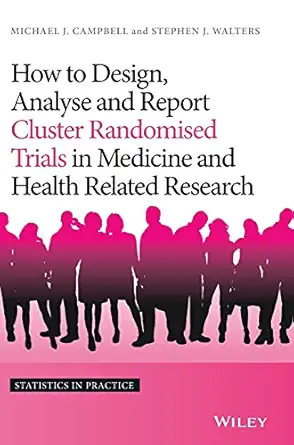 how to design analyse and report cluster randomised trials in medicine and health related research 1st