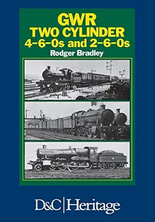 great western railway two cylinder 4 6 0s and 2 6 0s 1st edition rodger bradley 144630583x, 978-1446305836