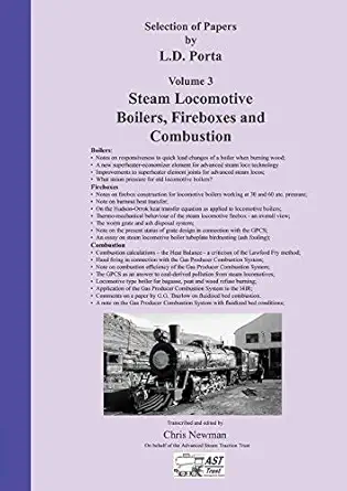 selection of papers by l d porta volume 3 steam locomotive boilers fireboxes and combustion 1st edition chris