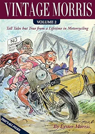vintage morris tall tales but true from a lifetime in motorcycling volume 2 1st edition lester morris