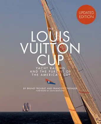 the louis vuitton cup yacht racing and the pursuit of the americas cup 1st edition francois chevalier ,bruno