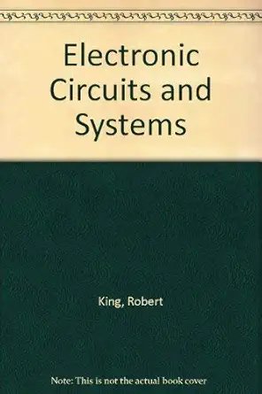 electronic circuits and systems 1st edition r king 0177710217, 978-0177710216