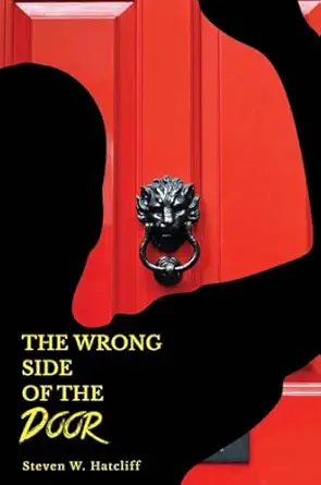 the wrong side of the door 1st edition steven hatcliff 1637927134, 978-1637927137