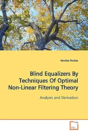 blind equalizers by techniques of optimal non linear filtering theory analysis and derivation 1st edition