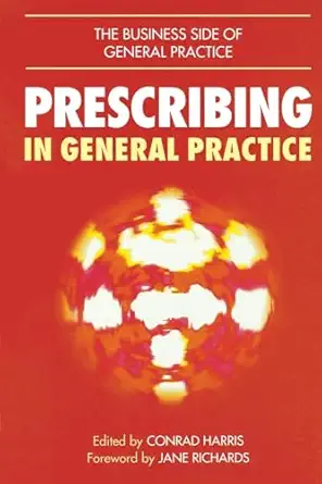 prescribing in general practice the a business a side a of a general a practice 1st edition conrad m harris