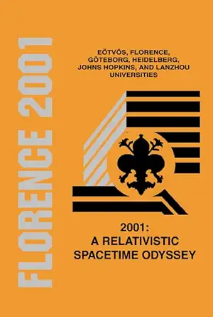 2001 a relativistic spacetime odyssey experiments and theoretical viewpoints on general relativity and