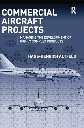 commercial aircraft projects managing the development of highly complex products 1st edition hans henrich