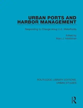 urban ports and harbor management responding to change along u s waterfronts 1st edition marc j hershman