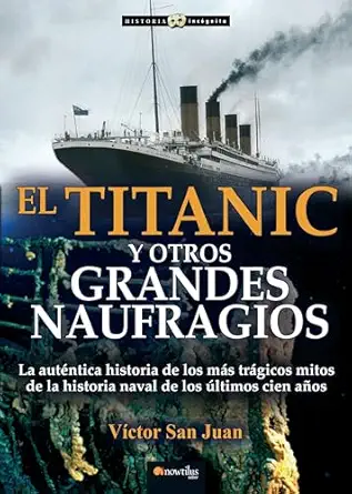 el titanic y otros grandes naufragios 1st edition va ctor san juan 8499676367, 978-8499676364