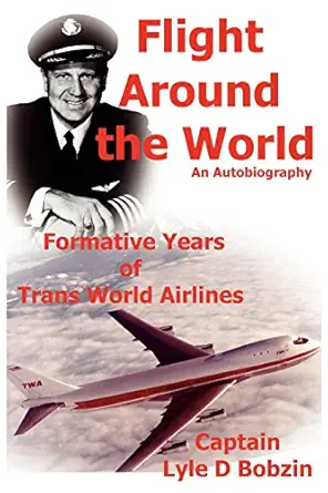 flight around the world 1st edition lyle d bobzin 0984543104, 978-0984543106