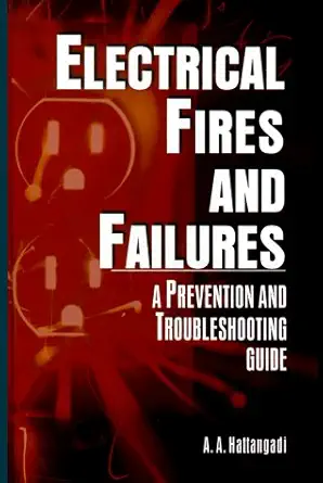 electrical fires and failures prevention and troubleshooting 1st edition a a hattangadi 0071356517,
