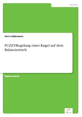 fuzzy regelung einer kugel auf dem balanciertisch 1st edition dr jens la 1/4demann 3838605926, 978-3838605920
