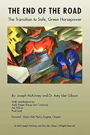 the end of the road the transition to safe green horsepower 1st edition joseph l mckinney ,amy isler gibson