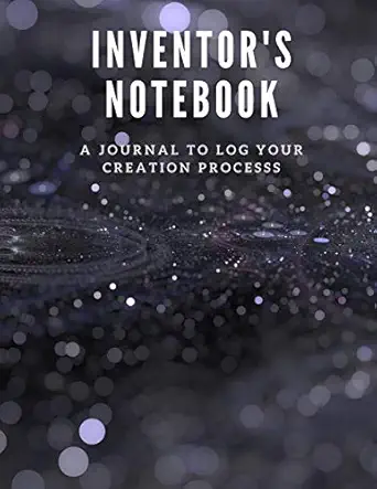 inventors notebook a journal to log your creation process from start to finish 1st edition inventor\\\\\\\'s