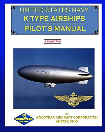 united states navy k type airships pilots manual 1st edition goodyear aircraft corporation 1940453356,