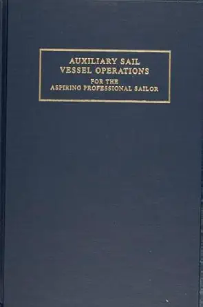 auxiliary sail vessel operations for the aspiring professional sailor 1st edition g andy chase 087033493x,