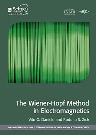 the wiener hopf method in electromagnetics 1st edition vito g daniele ,rodolfo s zich 1613530013,