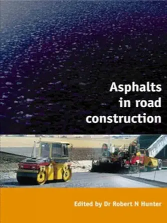asphalts in road construction 1st edition robert n hunter 072772780x, 978-0727727800