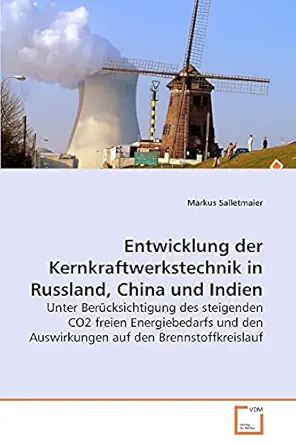 entwicklung der kernkraftwerkstechnik in russland china und indien unter bera 1/4cksichtigung des steigenden