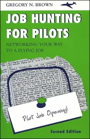 job hunting for pilots networking your way to a flying job 1st edition gregory n brown 0813810426,