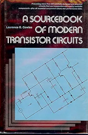 a sourcebook of modern transistor circuits 1st edition laurence g cowles 0138234191, 978-0138234195