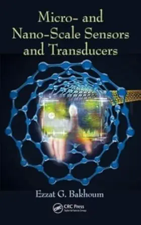 micro and nano scale sensors and transducers 1st edition ezzat g bakhoum 148225090x, 978-1482250909