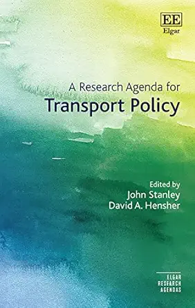 a research agenda for transport policy 1st edition john stanley ,david a hensher 1788970195, 978-1788970198
