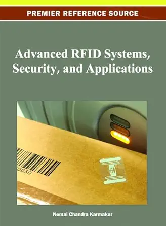 advanced rfid systems security and applications 1st edition nemai chandra karmakar 1466620803, 978-1466620803
