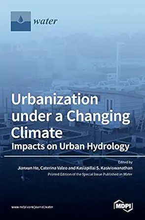 urbanization under a changing climate impacts on urban hydrology 1st edition jianxun he ,caterina valeo