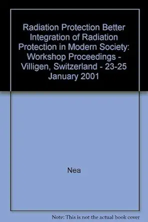 better integration of radiation protection in modern society workshop proceedings villigen switzerland 23 25