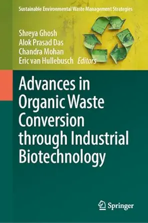 advances in organic waste conversion through industrial biotechnology 1st edition shreya ghosh ,alok prasad