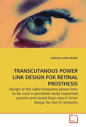 transcutanous power link design for retinal prosthesis 1st edition gurhan alper kendir 3639137868,