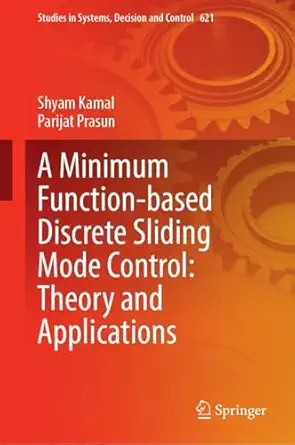 a minimum function based discrete sliding mode control theory and applications 1st edition shyam kamal