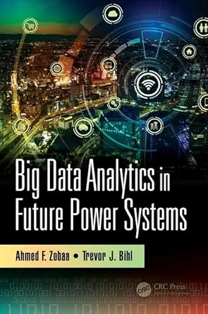 big data analytics in future power systems 1st edition ahmed f zobaa ,trevor j bihl 1138095885, 978-1138095885